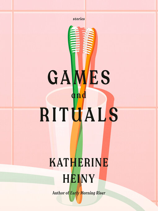 Title details for Games and Rituals by Katherine Heiny - Available